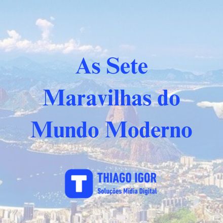 As Sete Maravilhas do Mundo Moderno