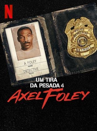 Um Tira da Pesada 4 Axel Foley