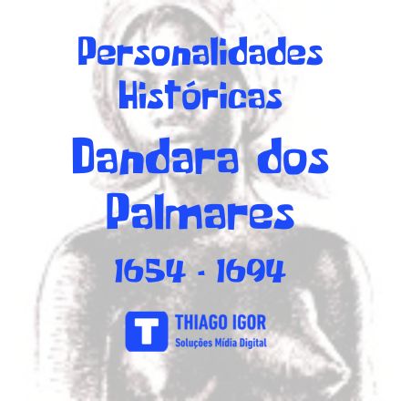 Personalidades Históricas: Dandara dos Palmares: A Guerreira Que Lutou Pela Liberdade de um Povo
