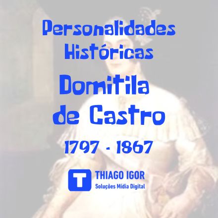 Domitila: A Mulher que Abalou a Corte e Conquistou o Coração do Primeiro Imperador do Brasil