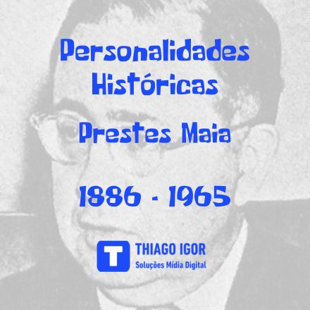 Personalidades Históricas: Francisco Prestes Maia: O Engenheiro que (Re)Desenhou a Metrópole de São Paulo