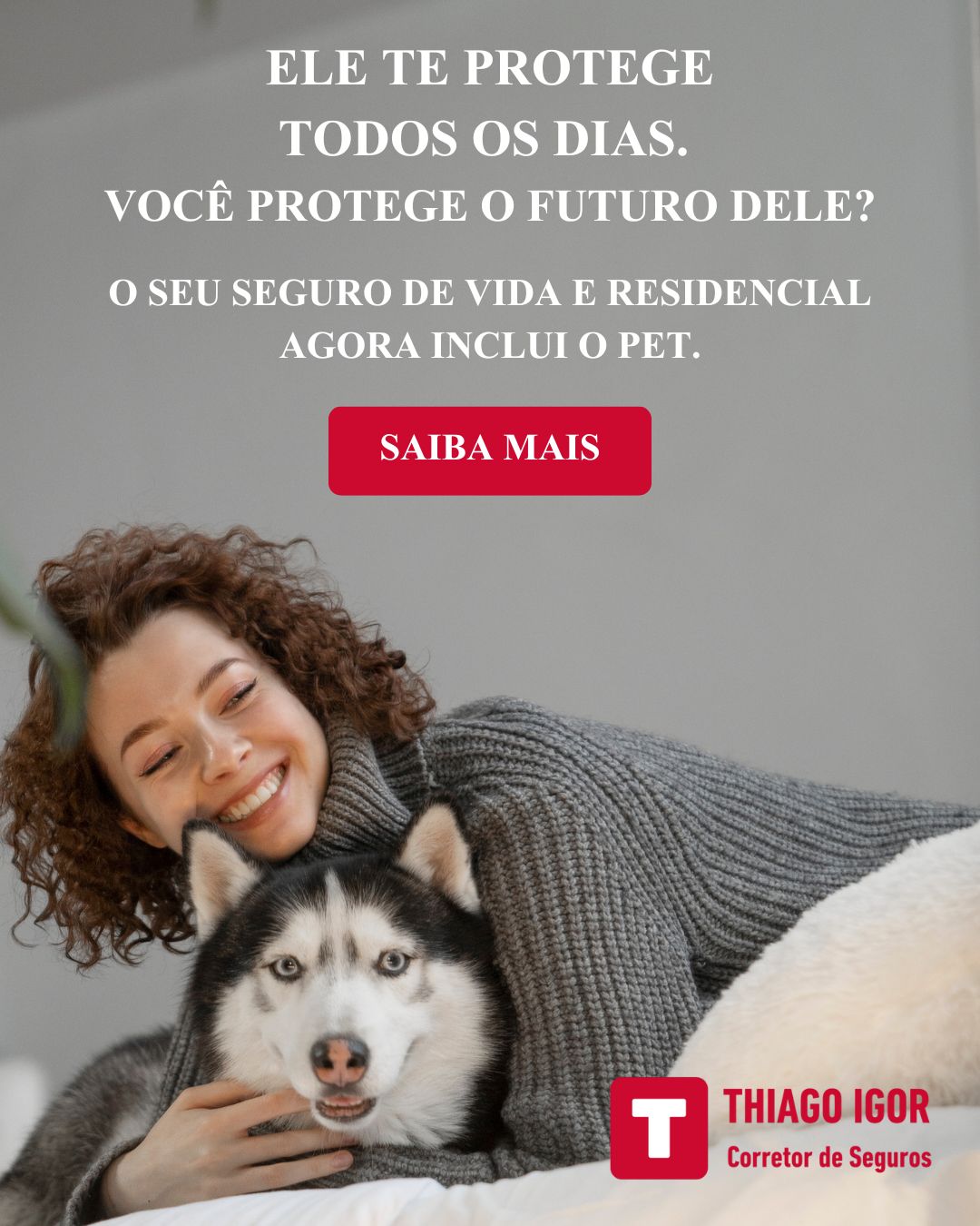 Ele te protege todos os dias. Você protege o futuro dele? O seu Seguro de Vida e Residencial agora inclui o Pet.