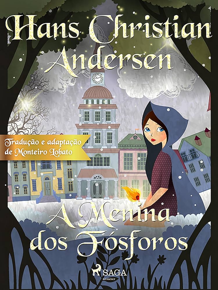A Menina dos Fósforos por H.C. Andersen (Autor), Monteiro Lobato (Tradutor)